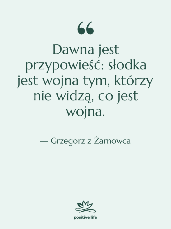 Cytat: Grzegorz z Żarnowca - Dawna jest przypowieść: słodka jest…