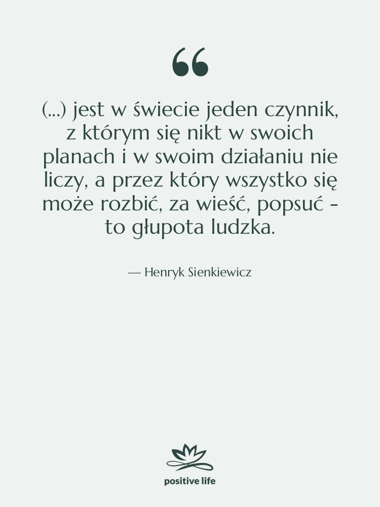 Cytat: Henryk Sienkiewicz - (...) jest w świecie jeden…