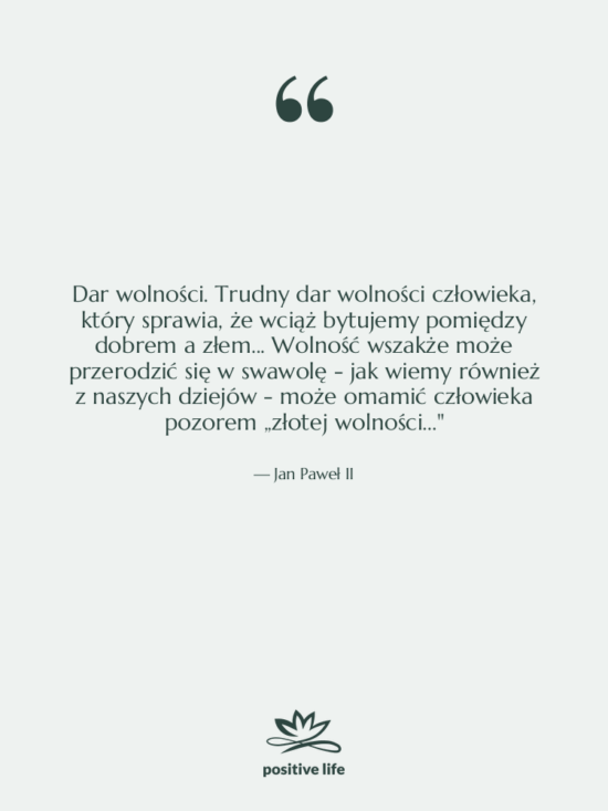 Cytat: Jan Paweł II - Dar wolności. Trudny dar wolności…