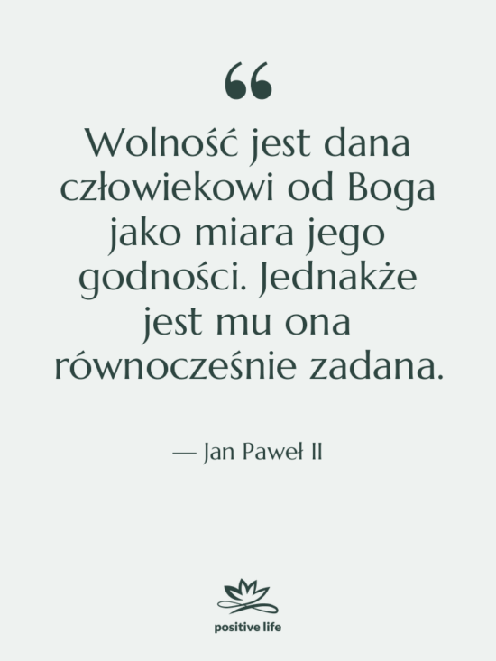 Cytat: Jan Paweł II - Wolność jest dana człowiekowi od…