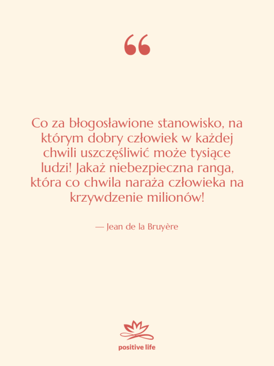 Cytat: Jean de la Bruyère - Co za błogosławione stanowisko, na…