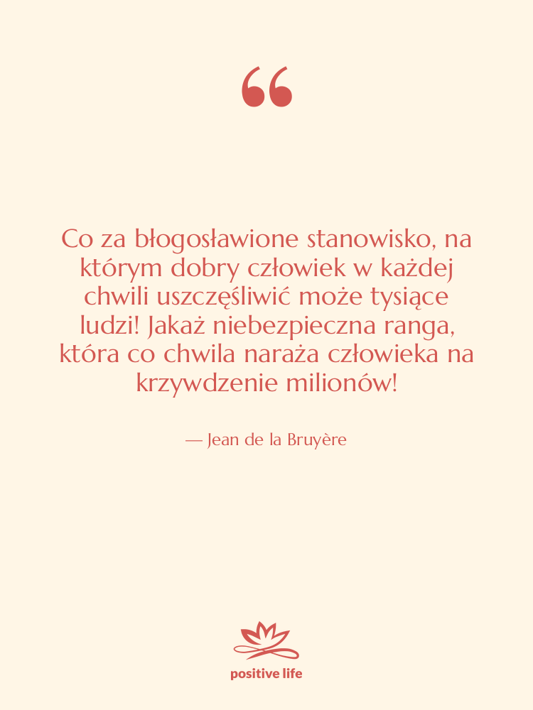 Cytat: Jean de la Bruyère - Co za błogosławione stanowisko, na…
