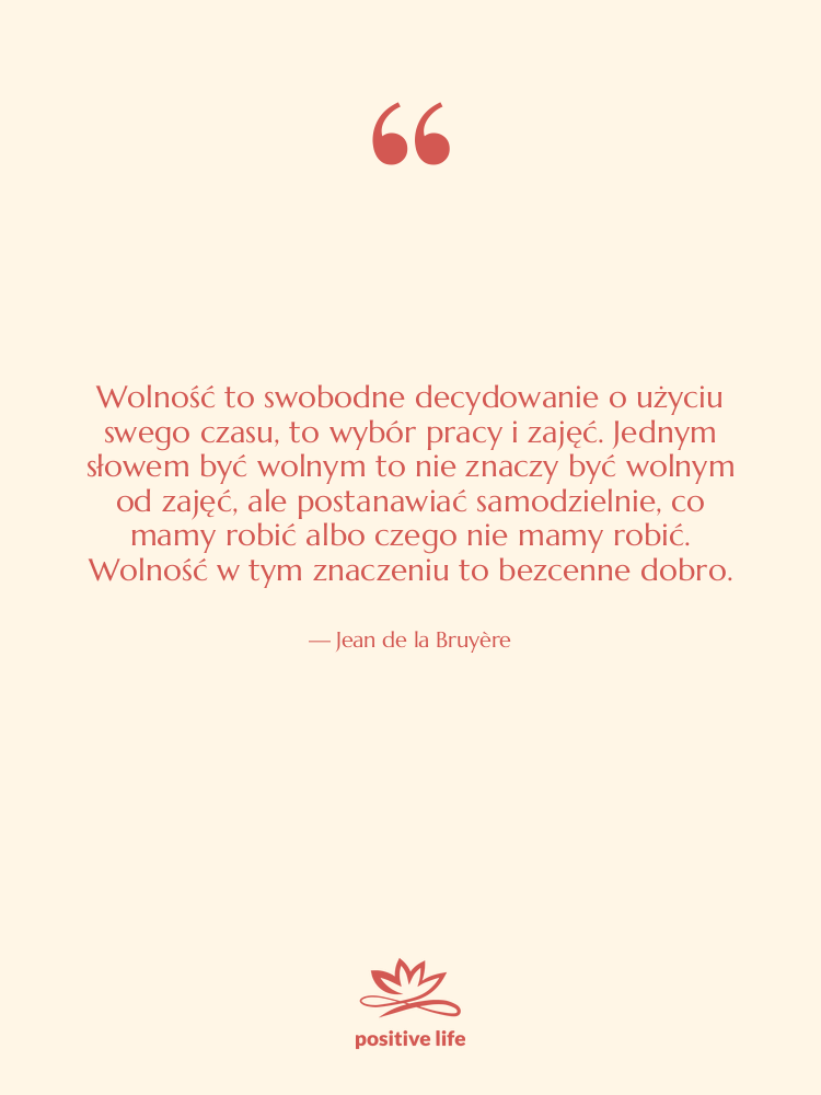 Cytat: Jean de la Bruyère - Wolność to swobodne decydowanie o…