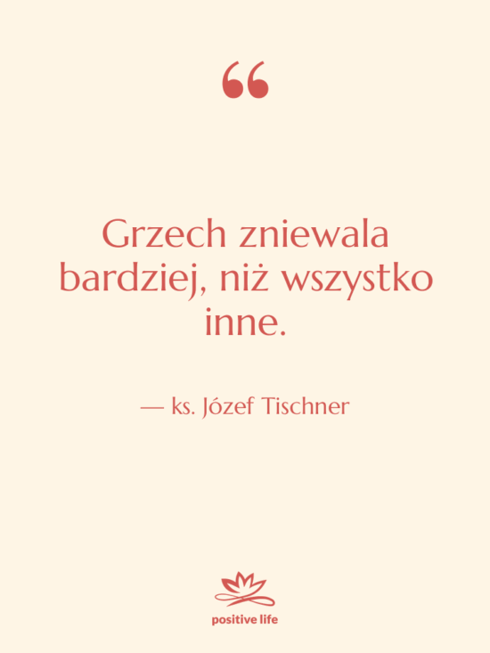 Cytat: ks. Józef Tischner - Grzech zniewala bardziej, niż wszystko…