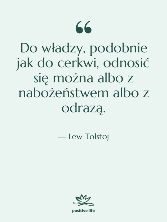 Cytat: Lew Tołstoj - Do władzy, podobnie jak do…