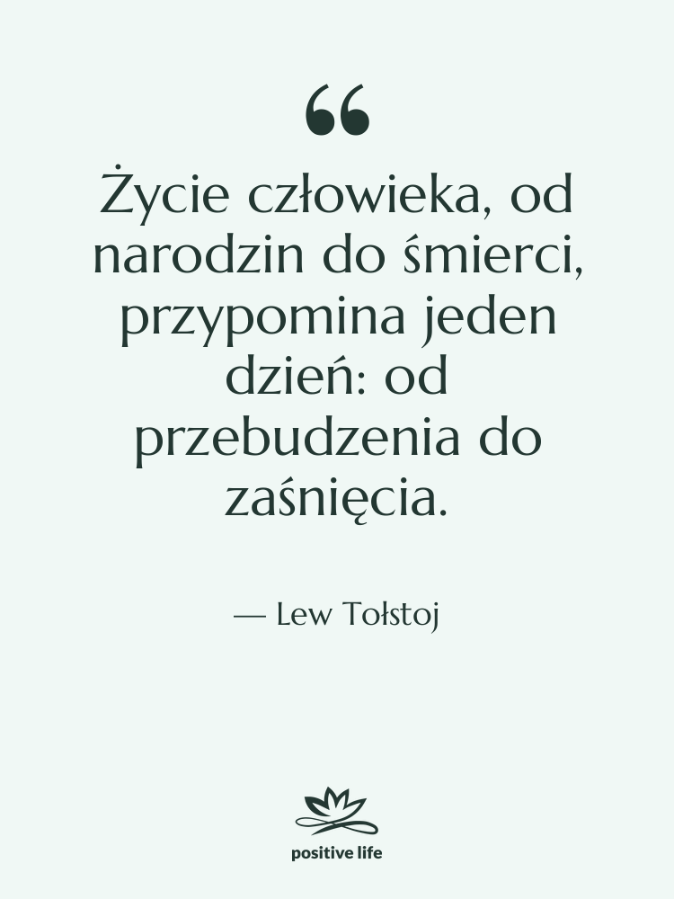 Cytat: Lew Tołstoj - Życie człowieka, od narodzin do…
