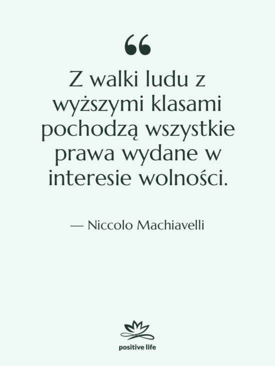 Cytat: Niccolo Machiavelli - Z walki ludu z wyższymi…