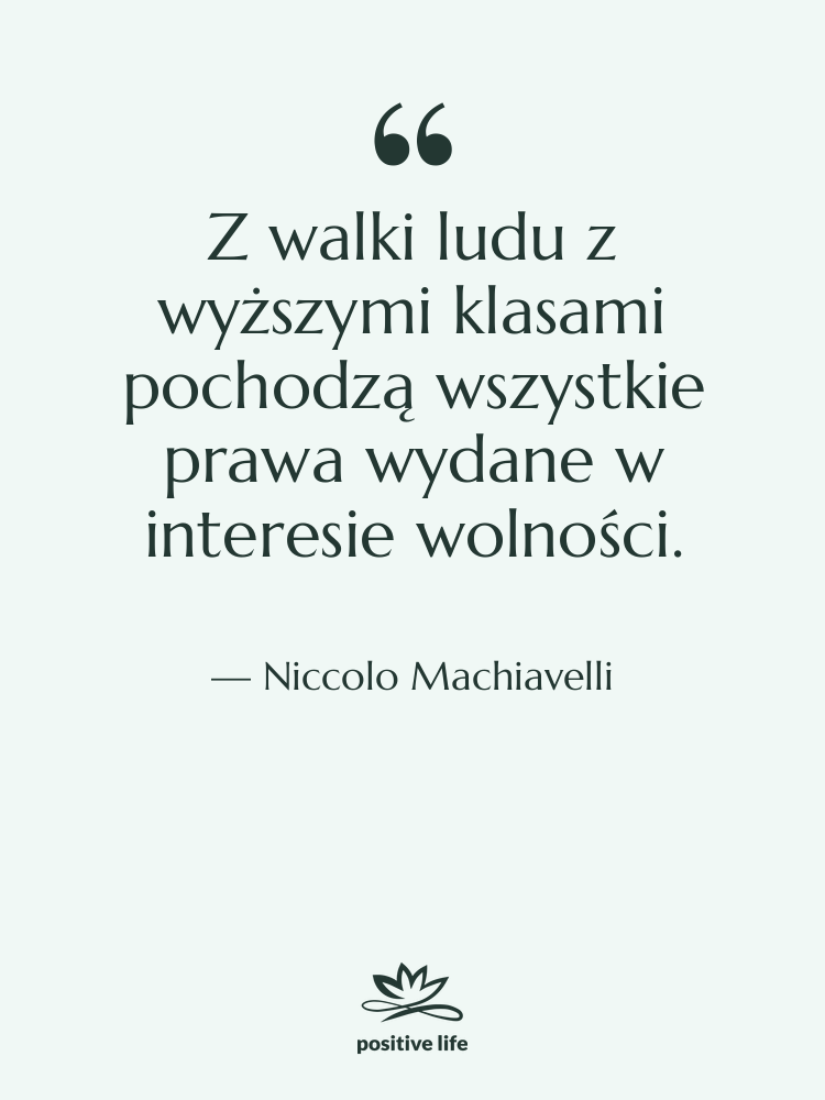 Cytat: Niccolo Machiavelli - Z walki ludu z wyższymi…