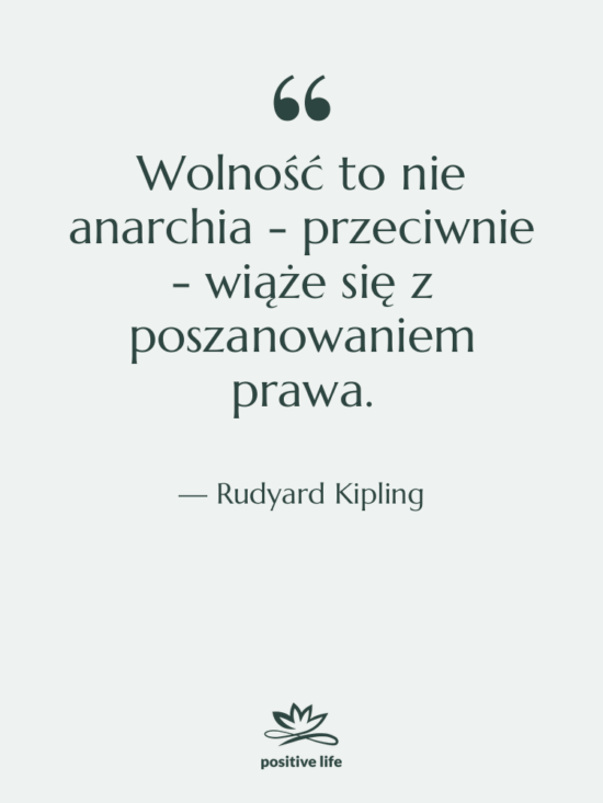 Cytat: Rudyard Kipling - Wolność to nie anarchia -&hellip;