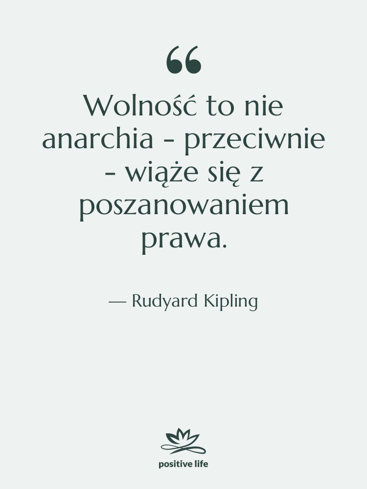 Cytat: Rudyard Kipling - Wolność to nie anarchia -…