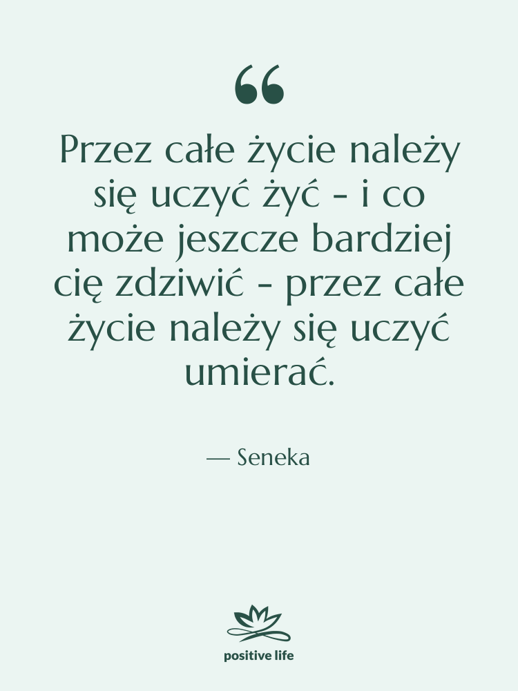 Cytat: Seneka - Przez całe życie należy się…