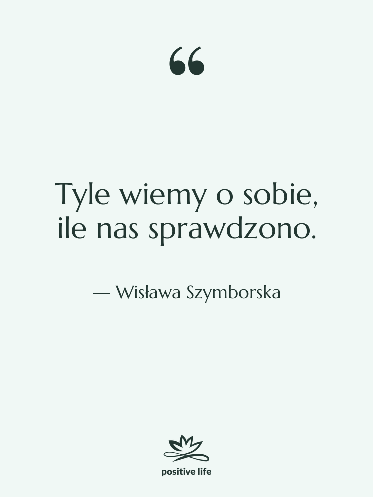 Cytat: Wisława Szymborska - Tyle wiemy o sobie, ile…