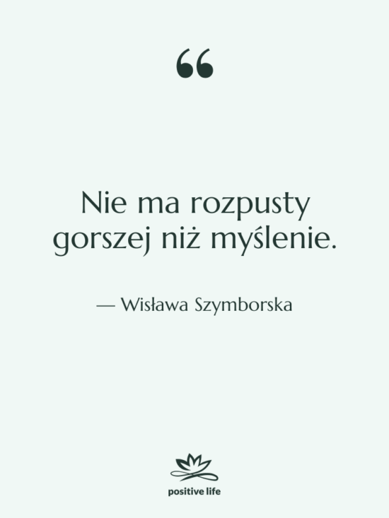 Cytat: Wisława Szymborska - Nie ma rozpusty gorszej niż…