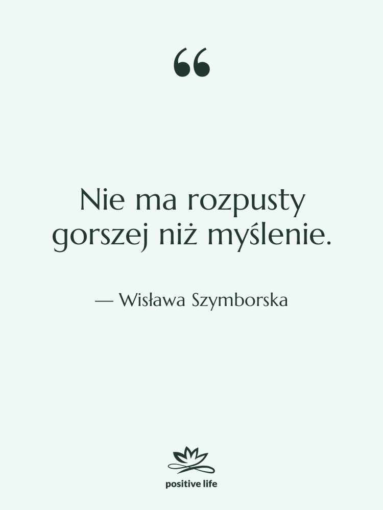Cytat: Wisława Szymborska - Nie ma rozpusty gorszej niż…