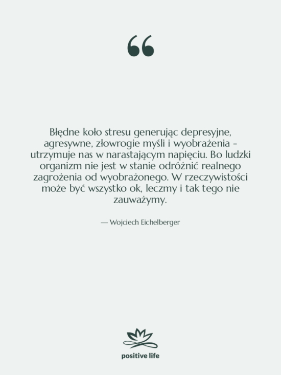 Cytat: Wojciech Eichelberger - Błędne koło stresu generując depresyjne,…