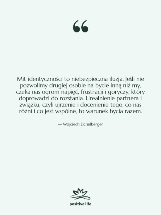 Cytat: Wojciech Eichelberger - Mit identyczności to niebezpieczna iluzja.…