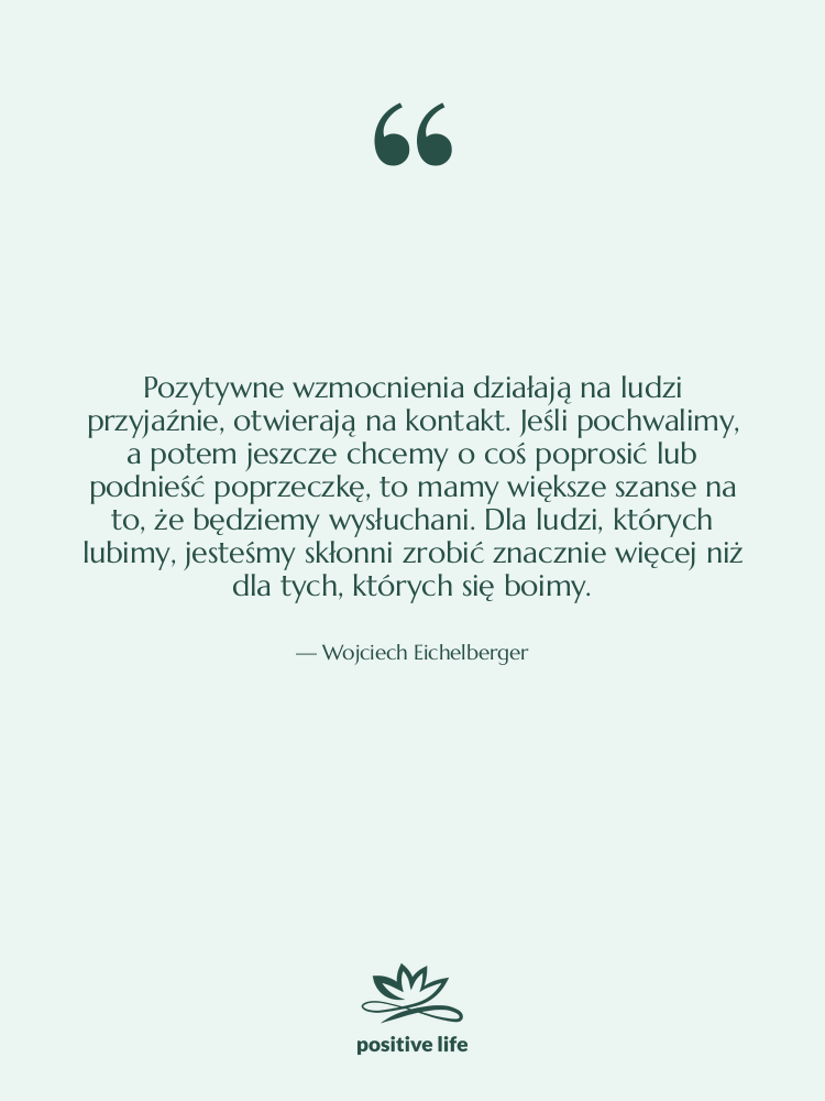 Cytat: Wojciech Eichelberger - Pozytywne wzmocnienia działają na ludzi…