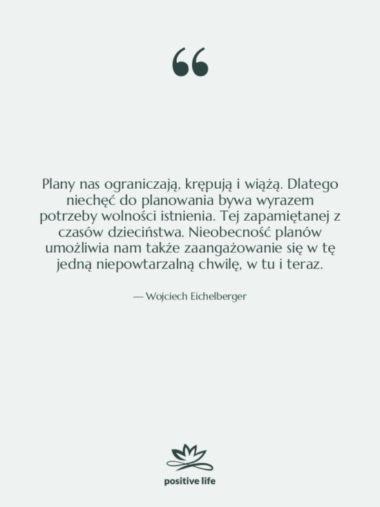Cytat: Wojciech Eichelberger - Plany nas ograniczają, krępują i…