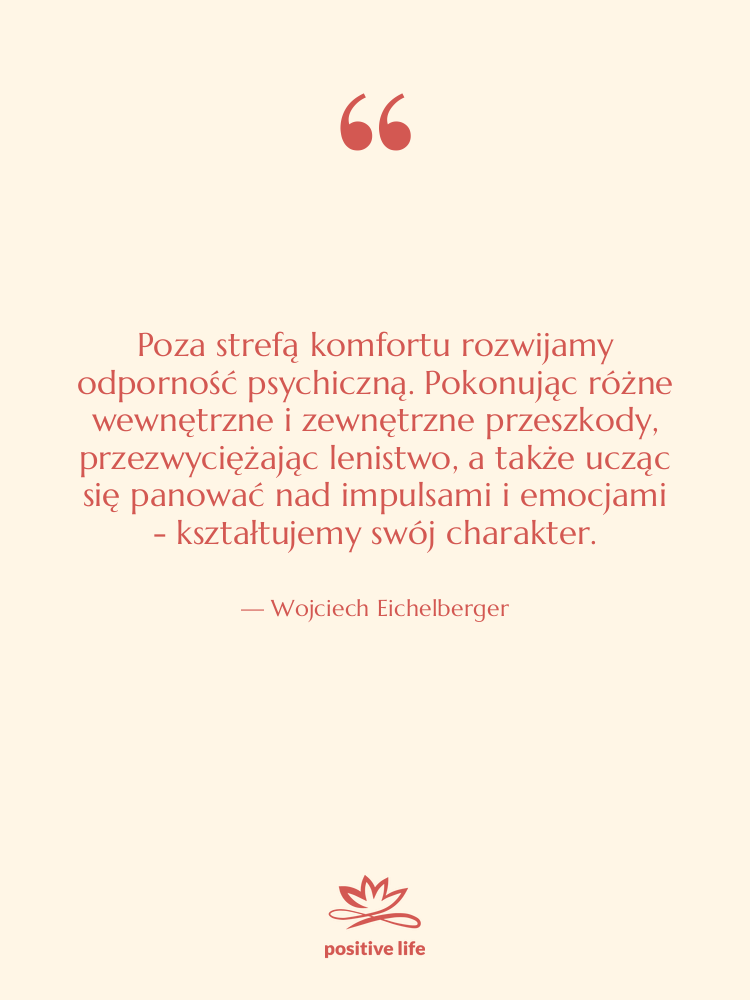 Cytat: Wojciech Eichelberger - Poza strefą komfortu rozwijamy odporność…
