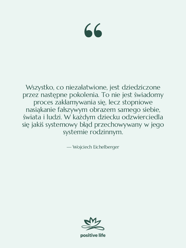 Cytat: Wojciech Eichelberger - Wszystko, co niezałatwione, jest dziedziczone…