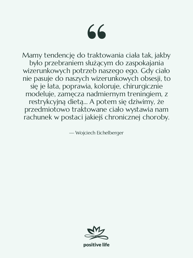 Cytat: Wojciech Eichelberger - Mamy tendencję do traktowania ciała…