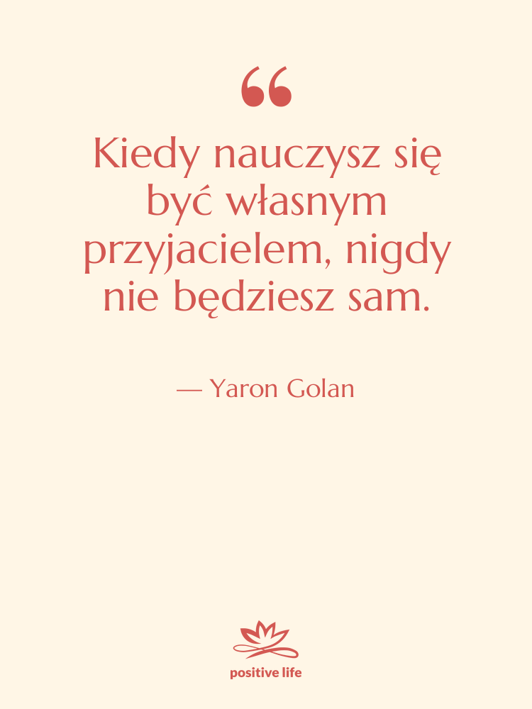 Cytat: Yaron Golan - Kiedy nauczysz się być własnym…