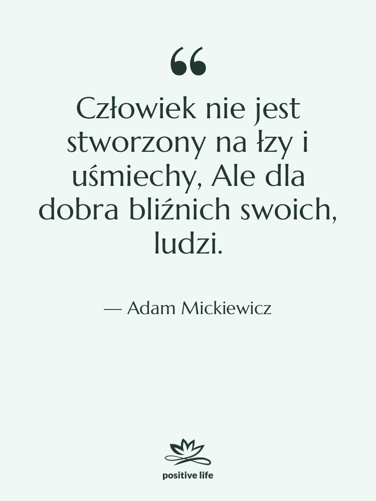 Cytat: Adam Mickiewicz - Człowiek nie jest stworzony na&hellip;