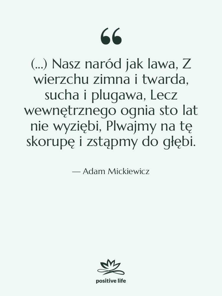 Cytat: Adam Mickiewicz - (...) Nasz naród jak lawa,&hellip;