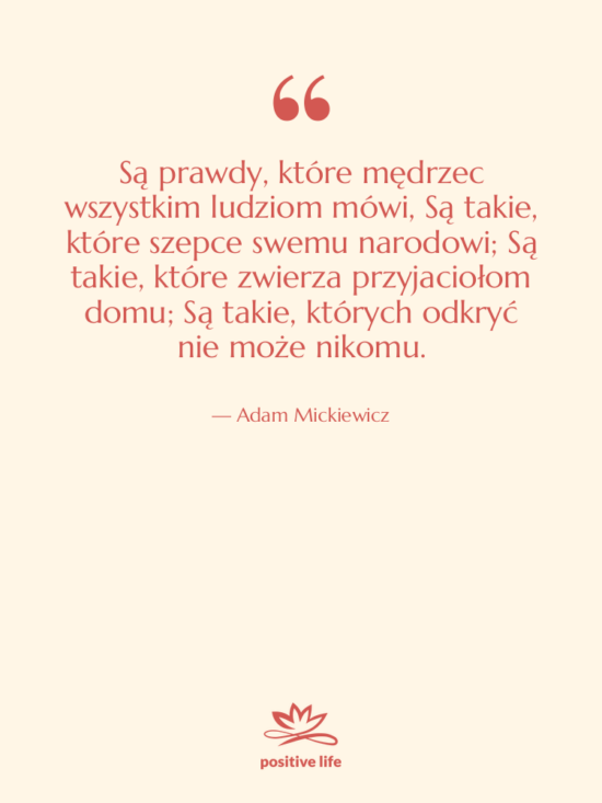 Cytat: Adam Mickiewicz - Są prawdy, które mędrzec wszystkim&hellip;