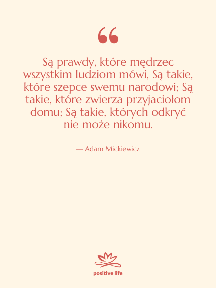 Cytat: Adam Mickiewicz - Są prawdy, które mędrzec wszystkim&hellip;