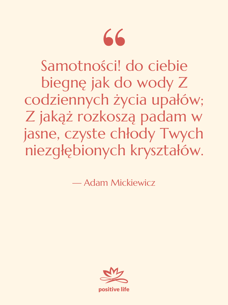 Cytat: Adam Mickiewicz - Samotności! do ciebie biegnę jak&hellip;
