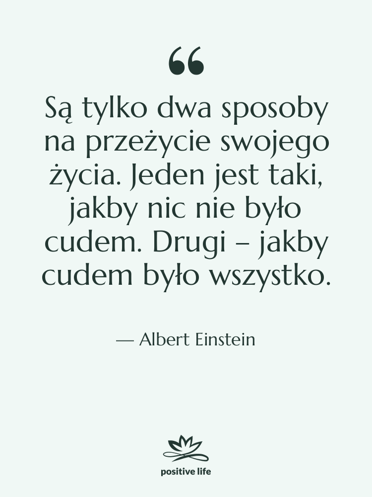 Cytat: Albert Einstein - Są tylko dwa sposoby na&hellip;