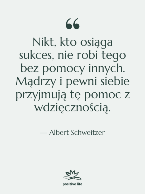 Cytat: Albert Schweitzer - Nikt, kto osiąga sukces, nie&hellip;