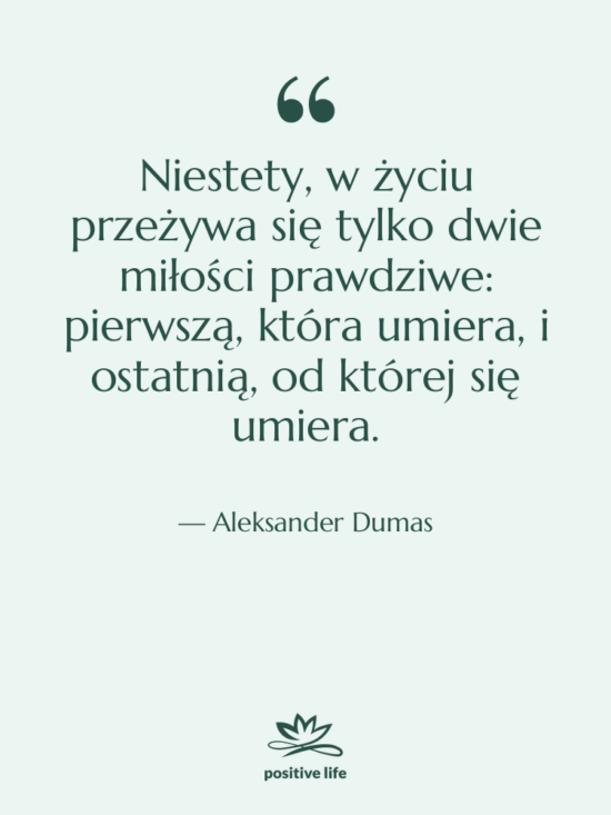 Cytat: Aleksander Dumas - Niestety, w życiu przeżywa się&hellip;