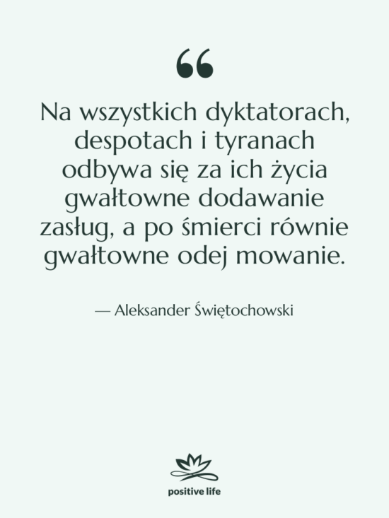Cytat: Aleksander Świętochowski - Na wszystkich dyktatorach, despotach i&hellip;