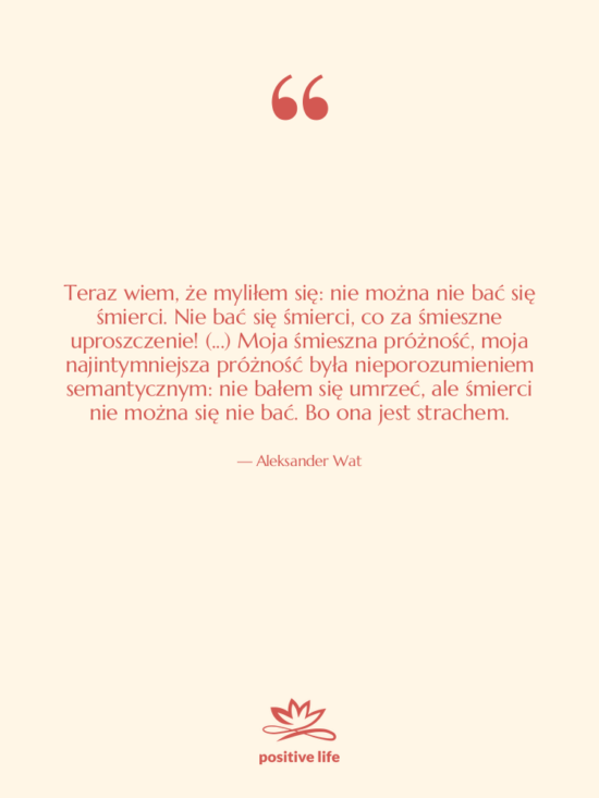 Cytat: Aleksander Wat - Teraz wiem, że myliłem się:&hellip;