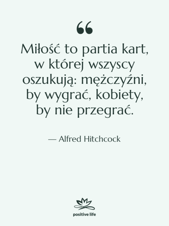 Cytat: Alfred Hitchcock - Miłość to partia kart, w&hellip;