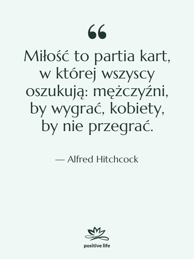 Cytat: Alfred Hitchcock - Miłość to partia kart, w&hellip;