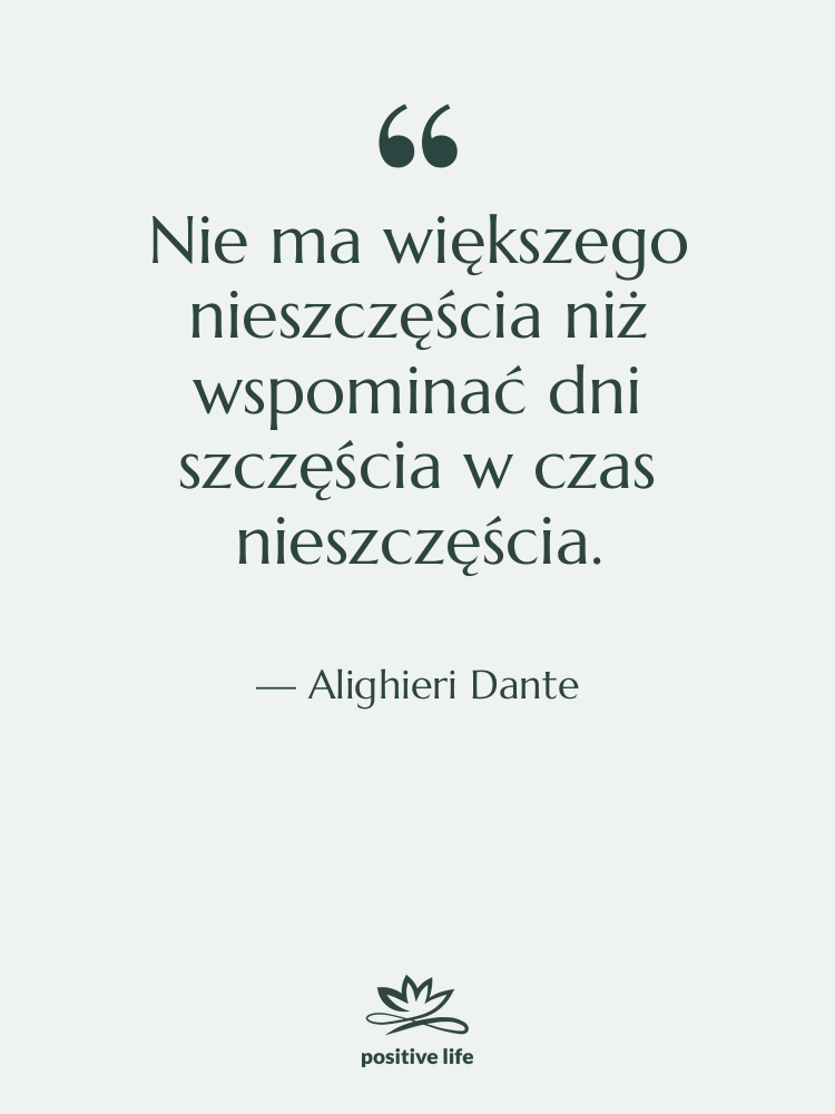Cytat: Alighieri Dante - Nie ma większego nieszczęścia niż&hellip;