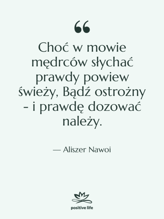 Cytat: Aliszer Nawoi - Choć w mowie mędrców słychać&hellip;
