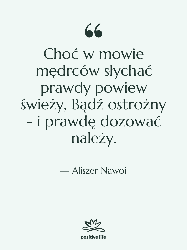 Cytat: Aliszer Nawoi - Choć w mowie mędrców słychać&hellip;