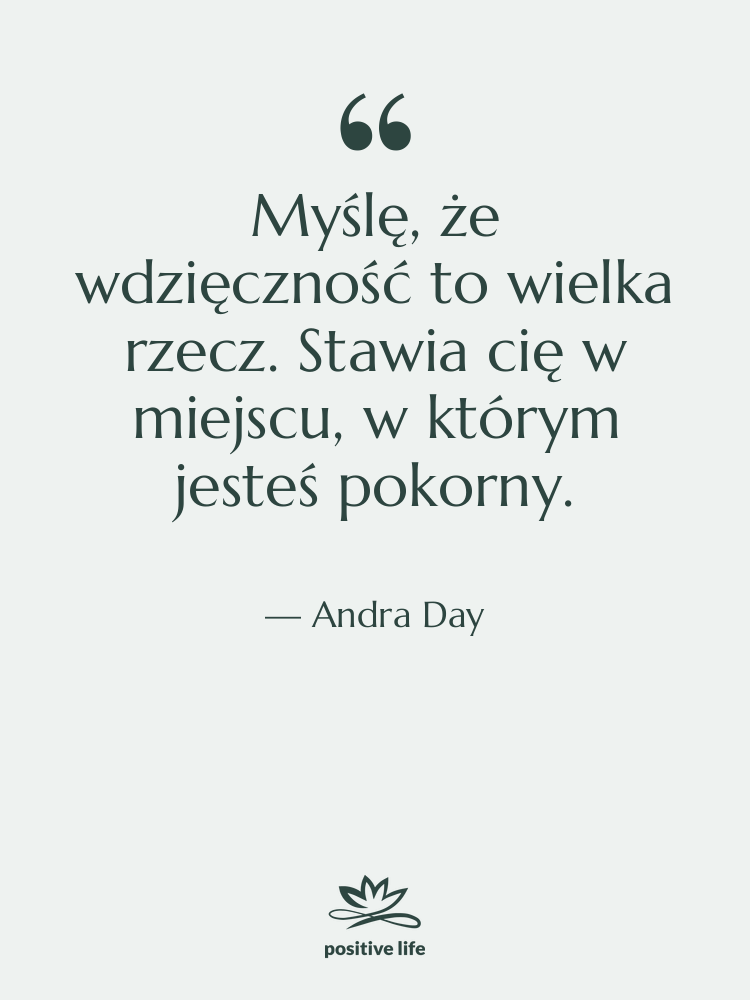 Cytat: Andra Day - Myślę, że wdzięczność to wielka&hellip;