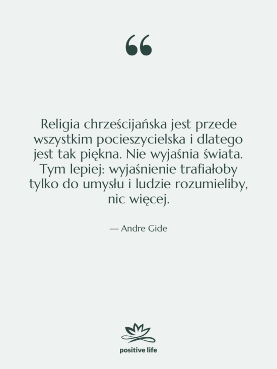 Cytat: Andre Gide - Religia chrześcijańska jest przede wszystkim&hellip;