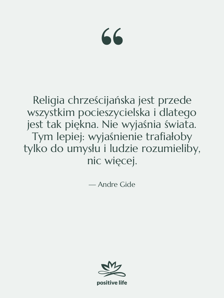Cytat: Andre Gide - Religia chrześcijańska jest przede wszystkim&hellip;
