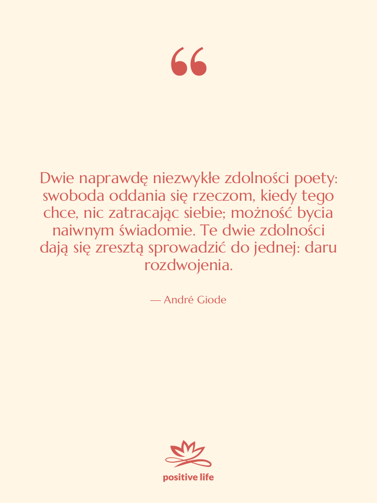 Cytat: André Giode - Dwie naprawdę niezwykłe zdolności poety:&hellip;