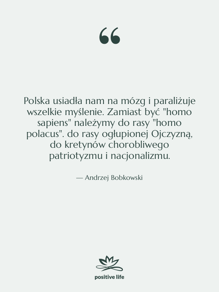 Cytat: Andrzej Bobkowski - Polska usiadła nam na mózg&hellip;