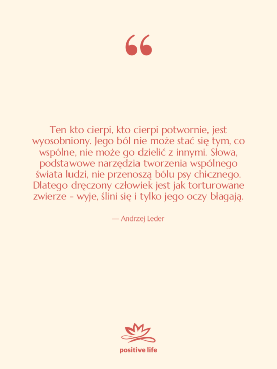 Cytat: Andrzej Leder - Ten kto cierpi, kto cierpi&hellip;