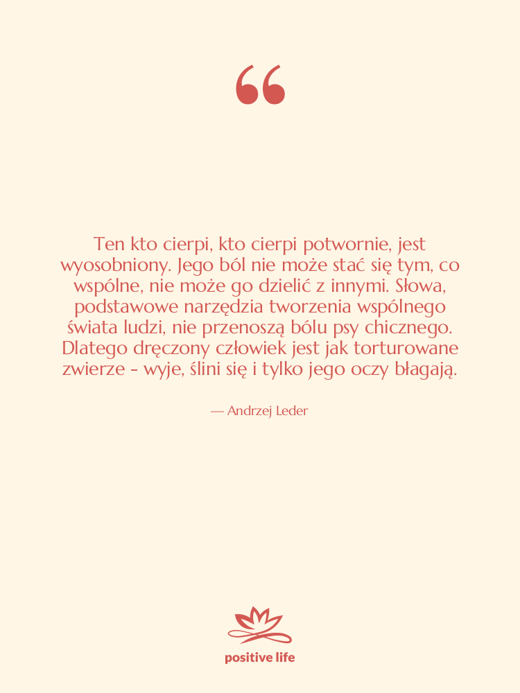 Cytat: Andrzej Leder - Ten kto cierpi, kto cierpi&hellip;