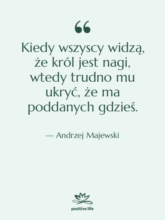 Cytat: Andrzej Majewski - Kiedy wszyscy widzą, że król&hellip;