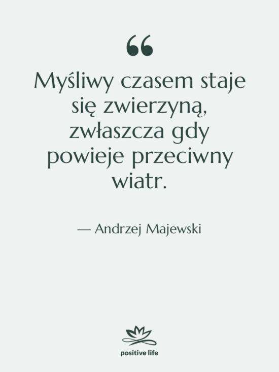 Cytat: Andrzej Majewski - Myśliwy czasem staje się zwierzyną,&hellip;